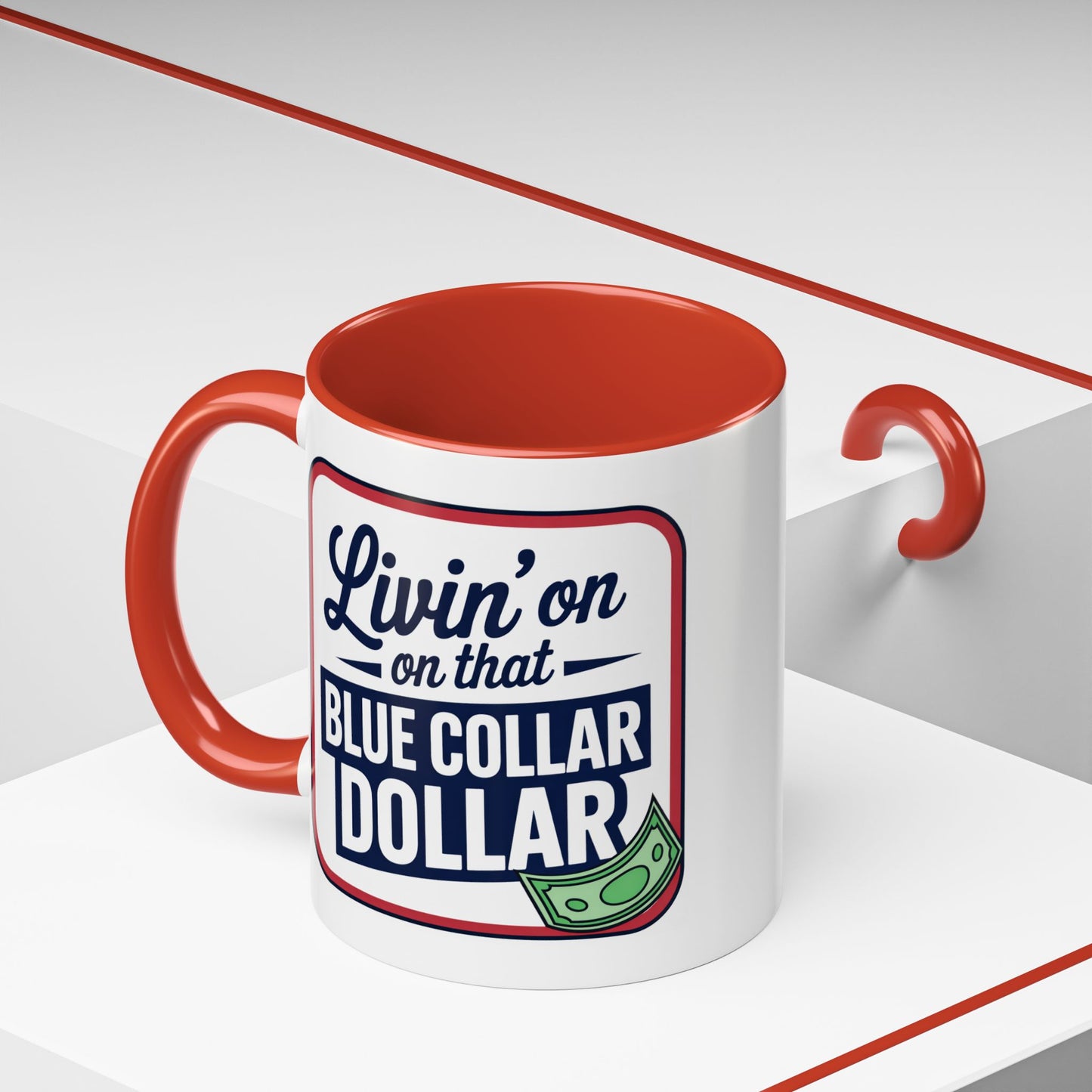 Humor Mug - Living on That Blue Collar Dollar