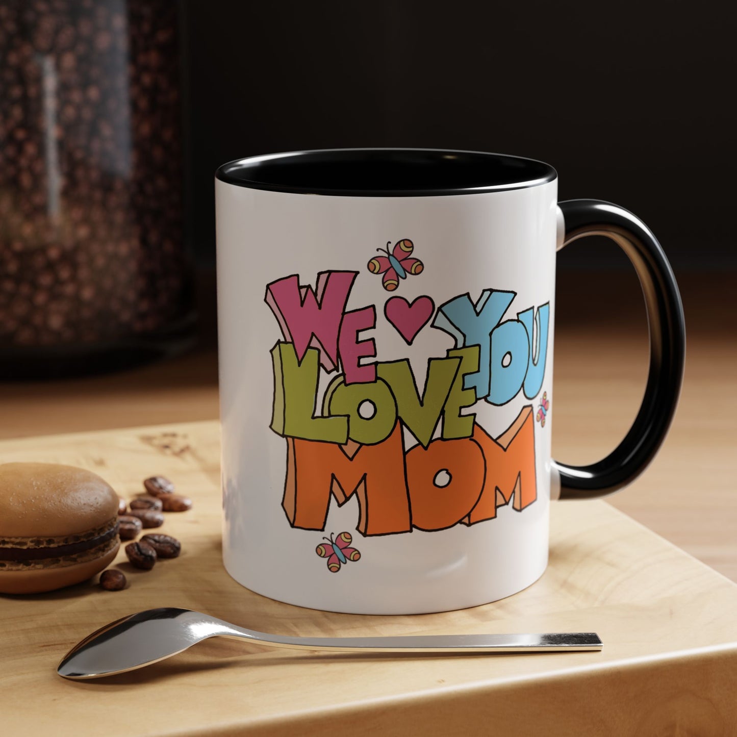 Mother's Day Mug - We Love You Mom