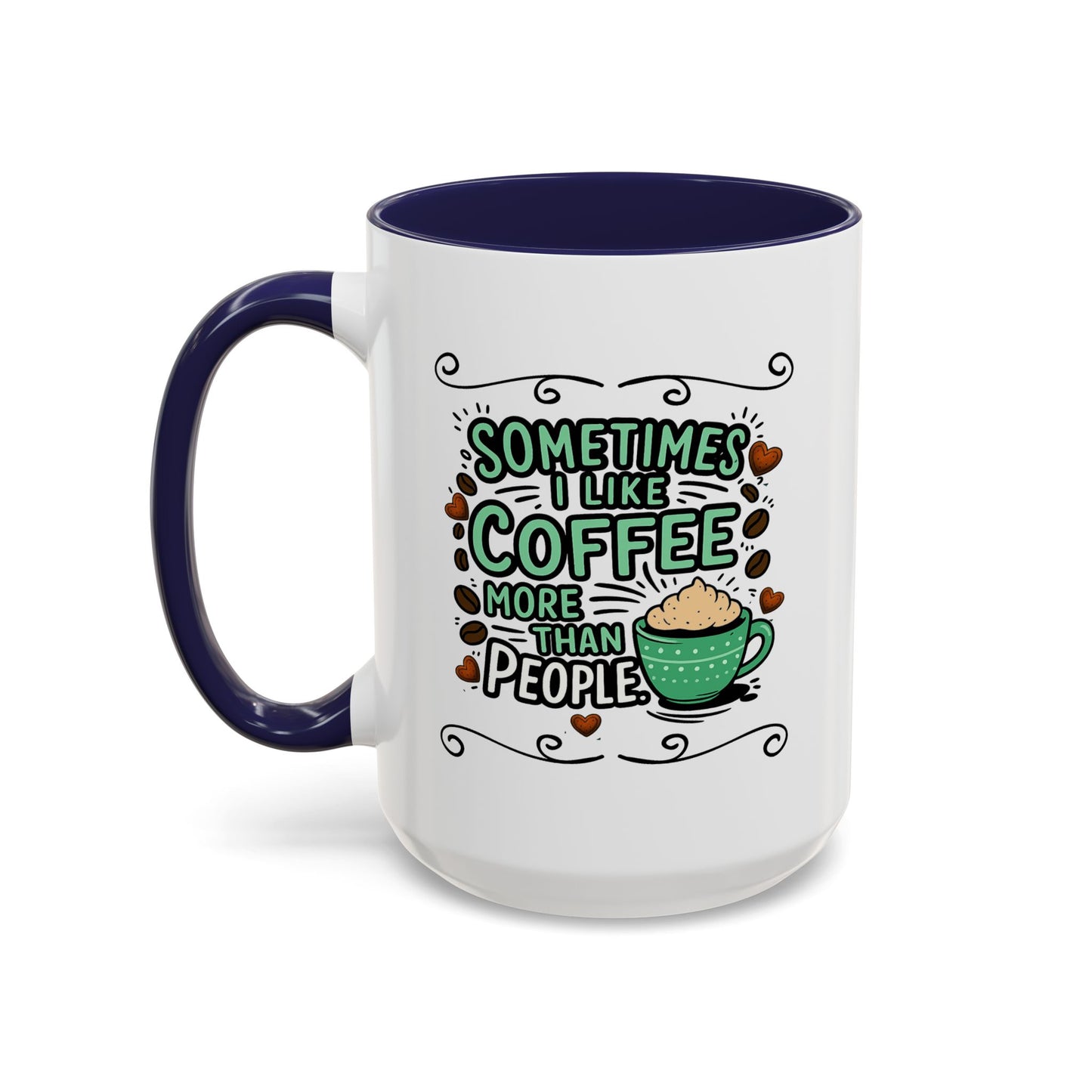 Humor Mug - Sometimes I Like Coffee