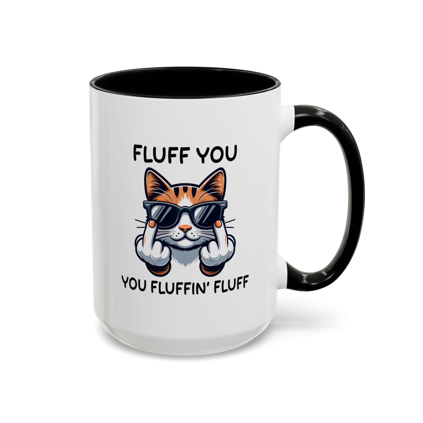 Humor Mug - Fluff You Fluffin' Fluff