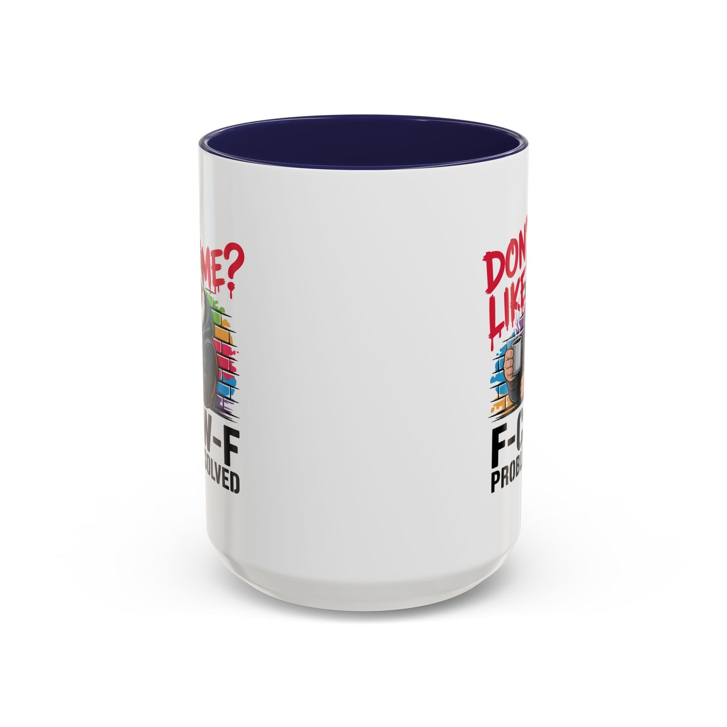 Humor Mug - Don't Like Me