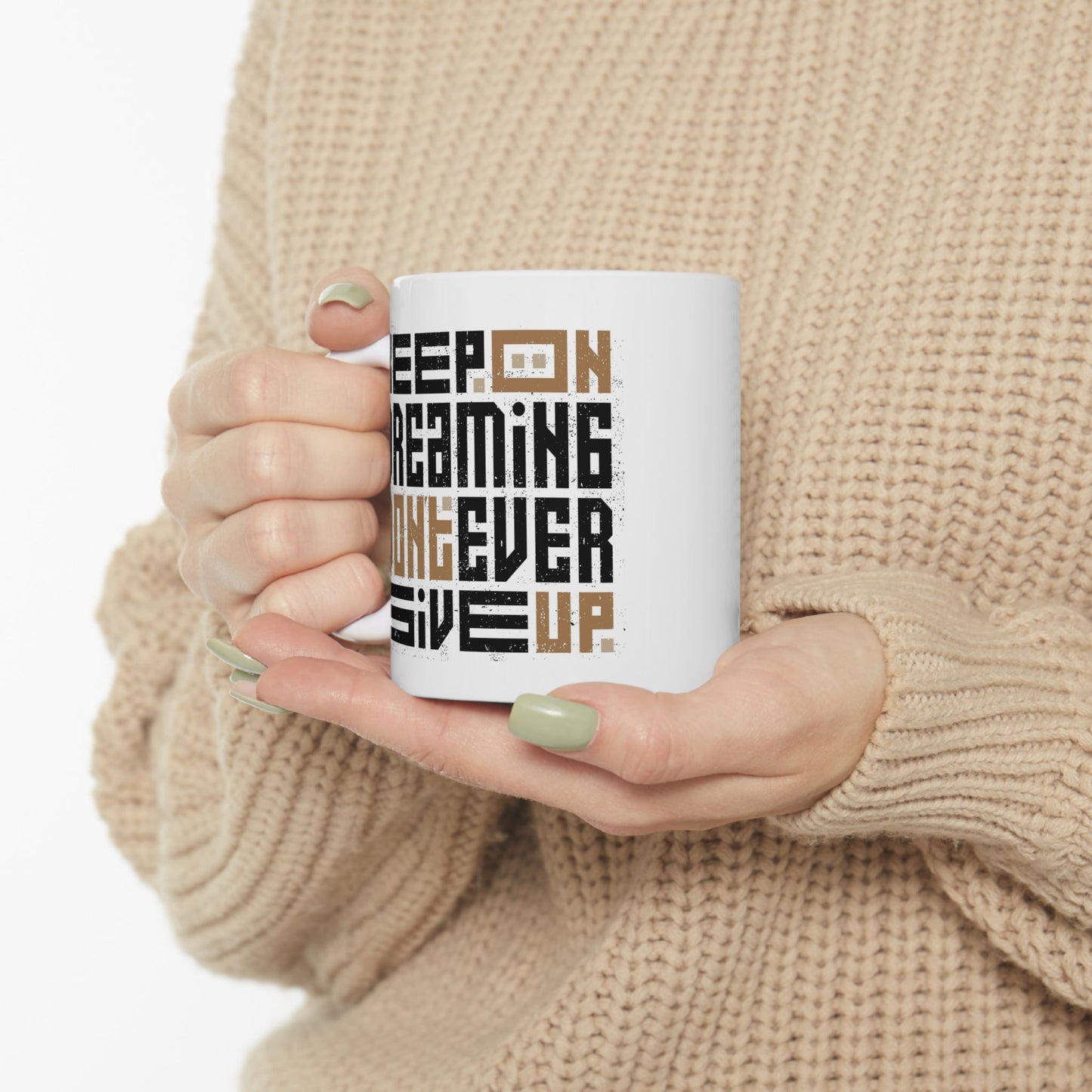 Motivation Mug - Keep On Dreaming Don't Ever Give Up