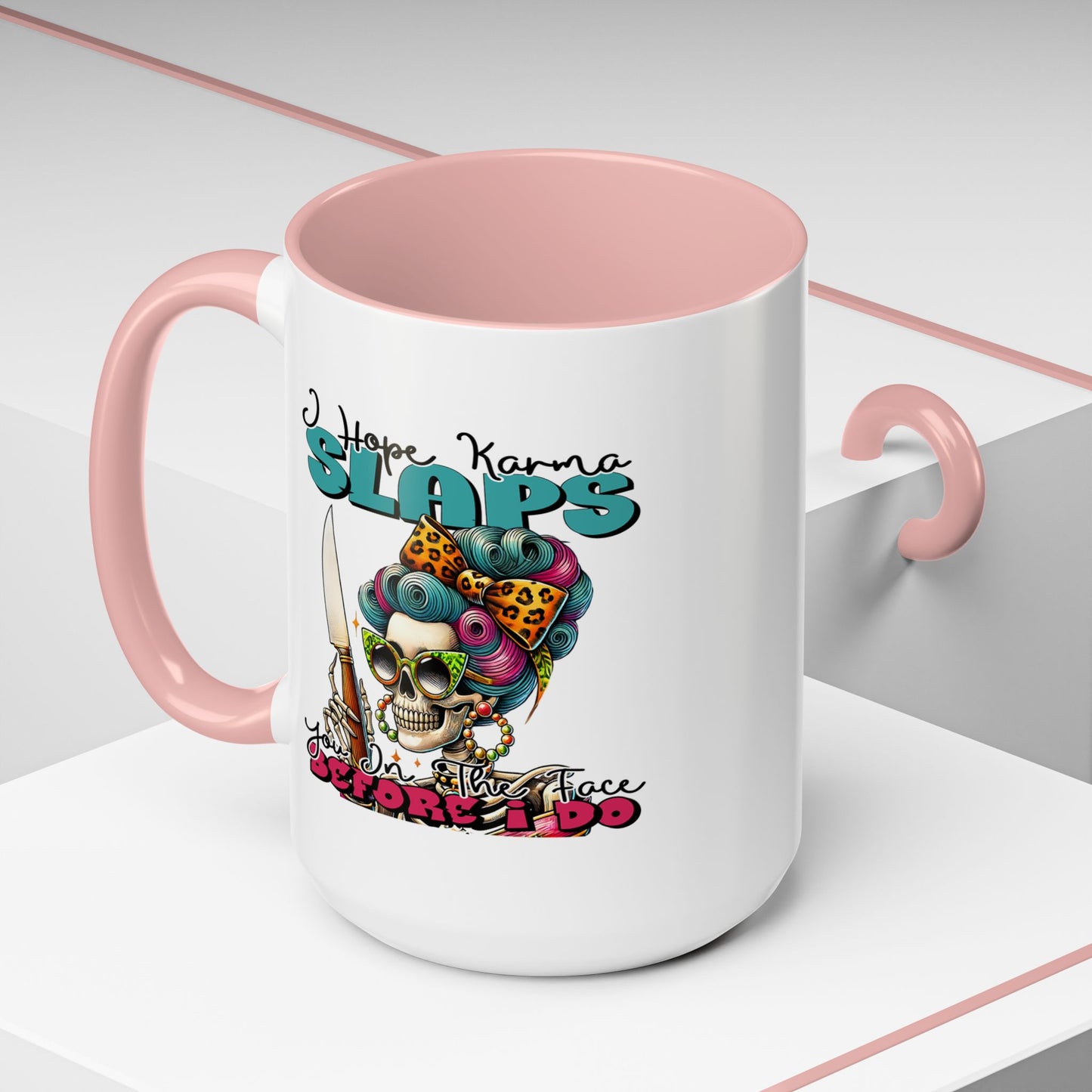 Humor Mug - I Hope Karma Slaps You in the Face