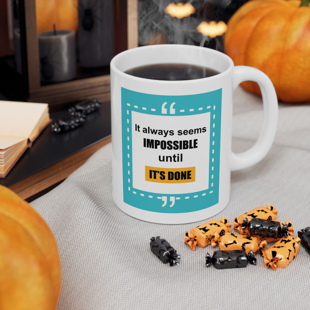 Motivation Mug - It Always Seems Impossible Until It's Done Quote