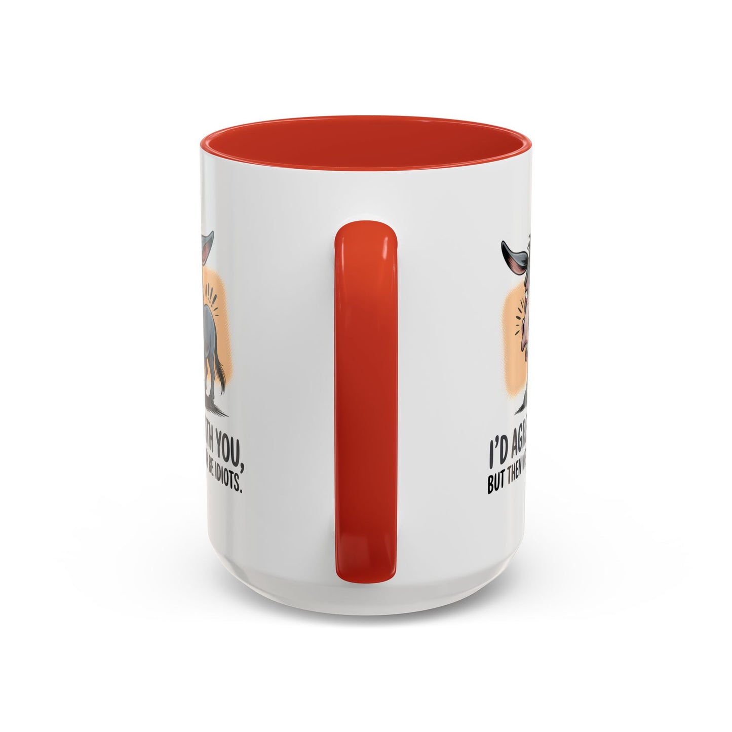 Humor Mug - I'd Agree With You