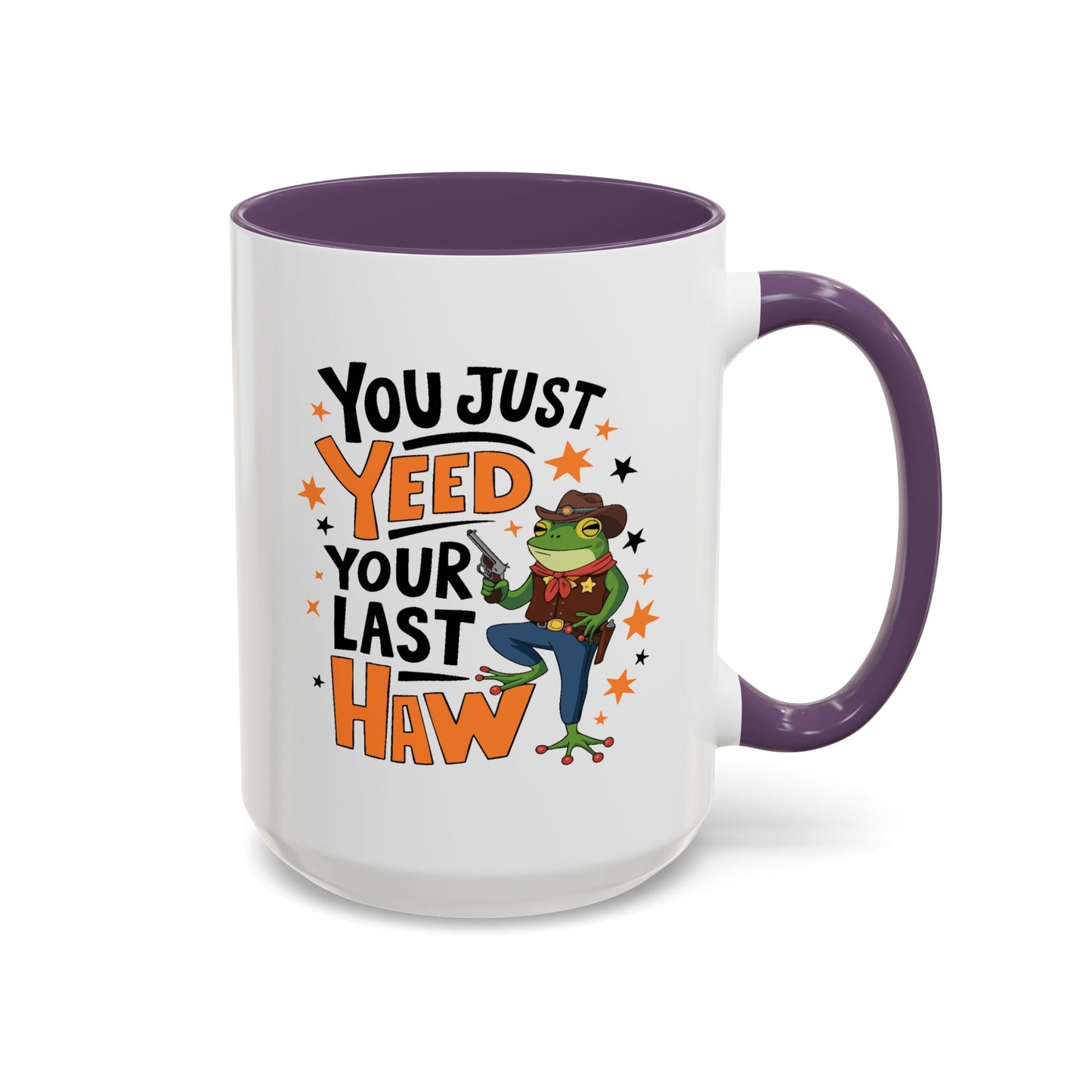 Humor Mug - You Just Yeed Your Last Haw