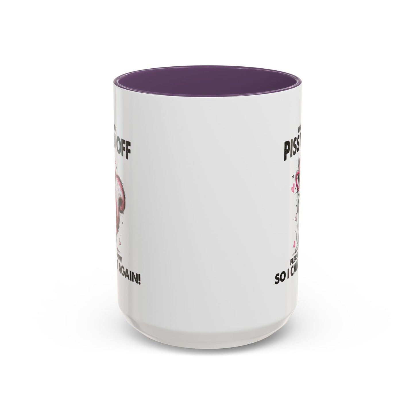 Adult Mug - What I Did To Piss You Off