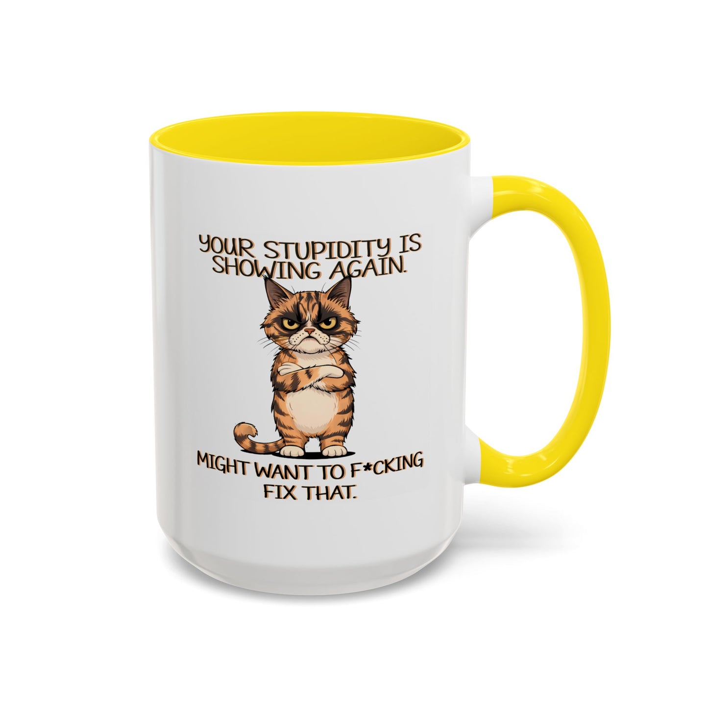 Humor Mug - Your Stupidity is Showing Again