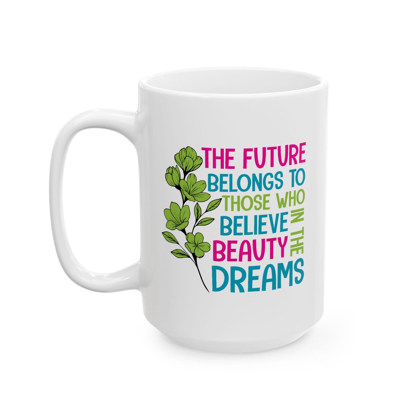 Motivation Mug - The Future Belongs To Those Who Believe