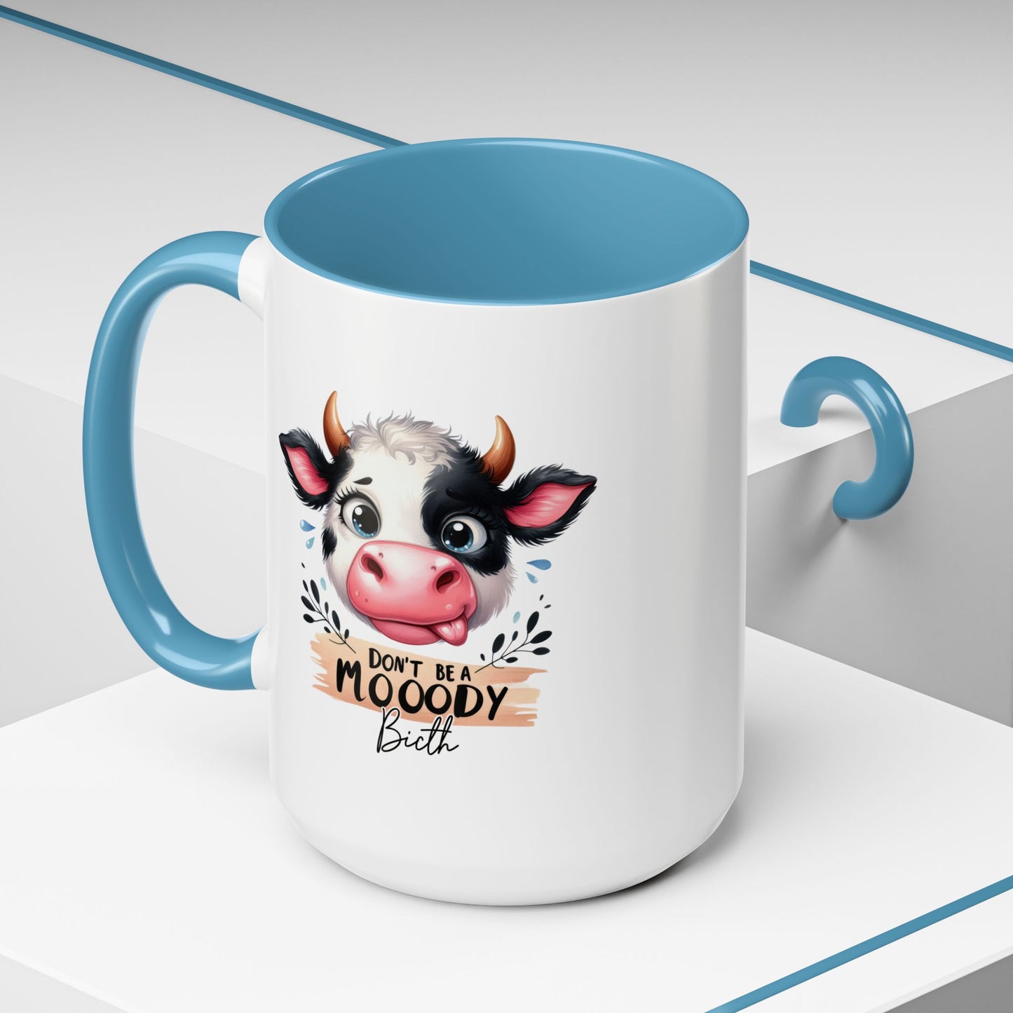 Humor Mug - Don't Be a Mooody Bitch