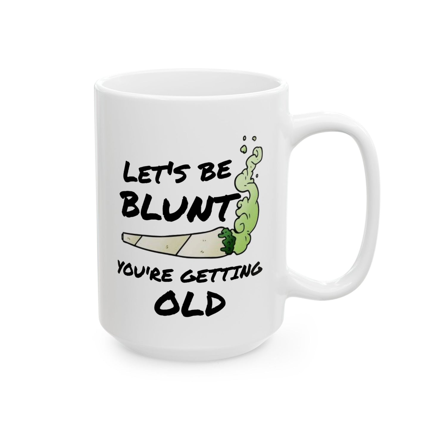 Birthday Mug - Let's Be Blunt You're Getting Old