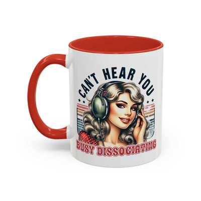 Humor Mug - Can't Hear You Busy Dissociating