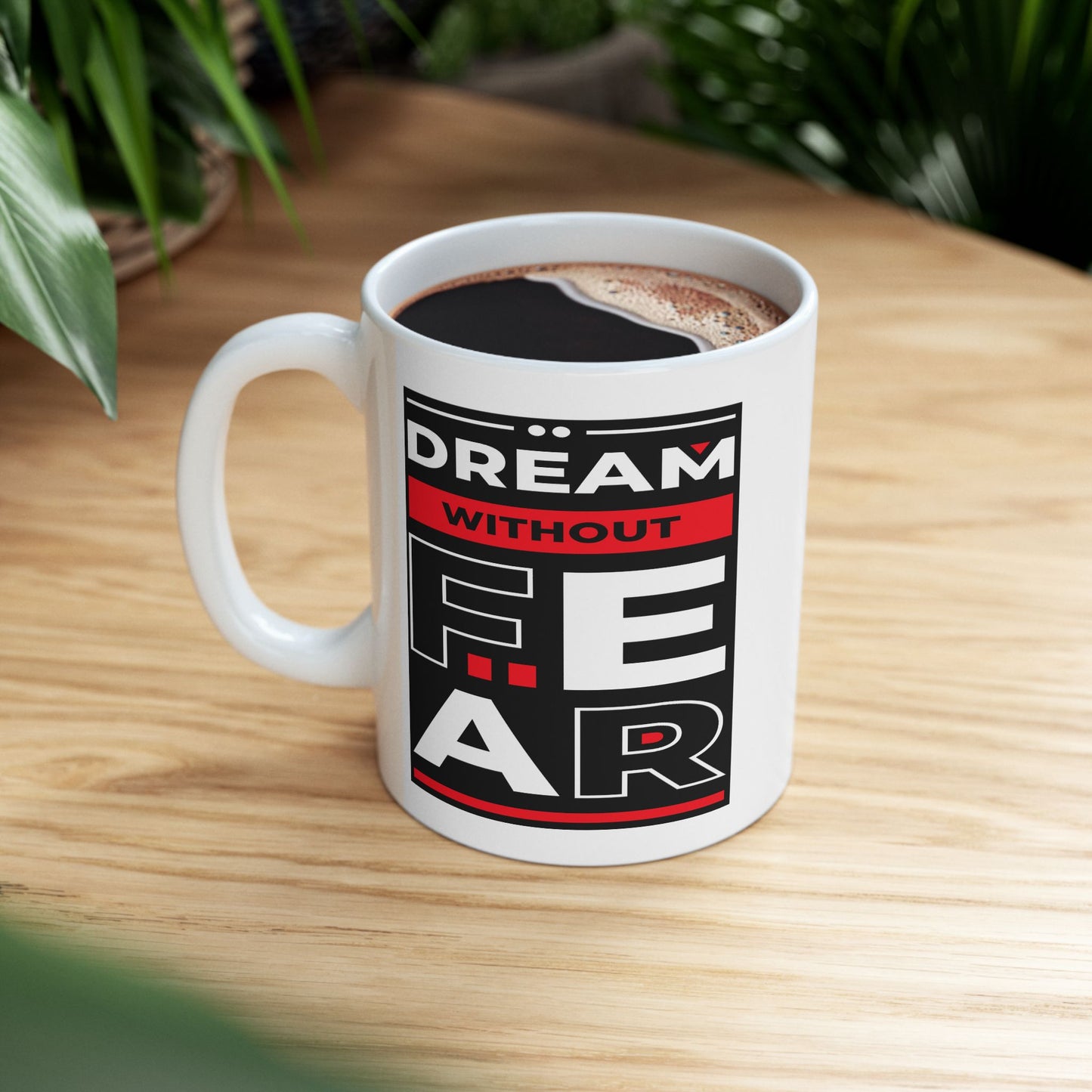 Motivation Mug - Dream Without Fear