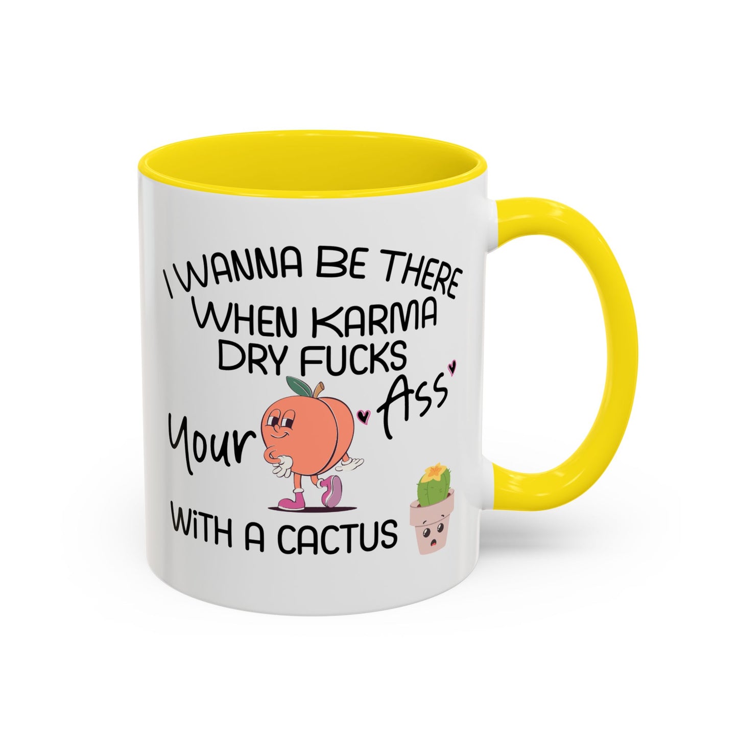 Adult Mug - I Wanna Be There When Karma