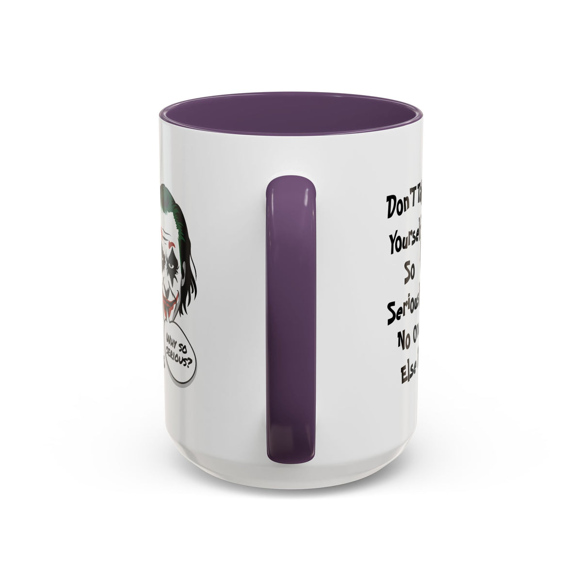 Humor Mug - Don't Take Yourself So Seriously