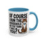 Animal Mug - Of Course I Run This Household