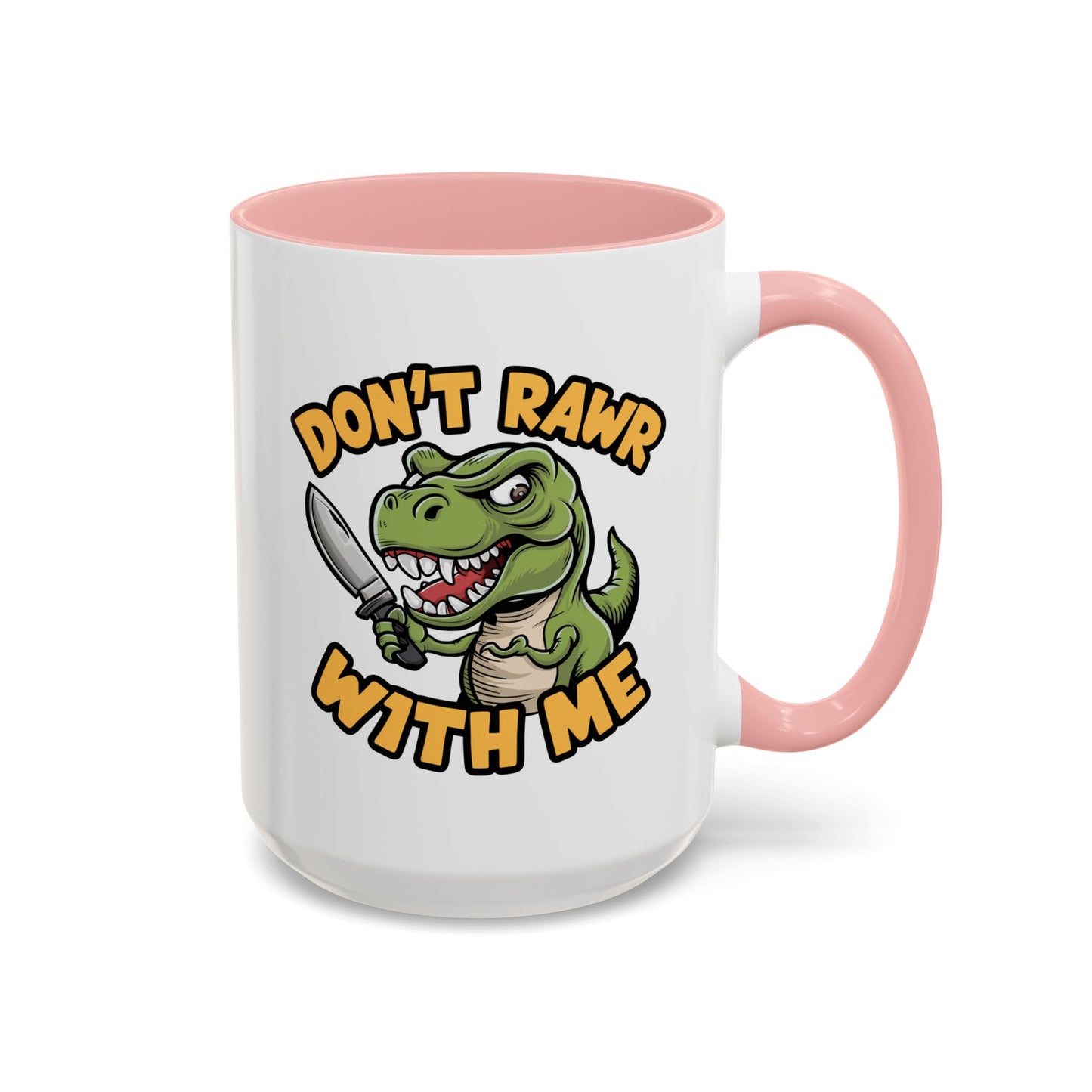 Humor Mug - Don't Rawr With Me