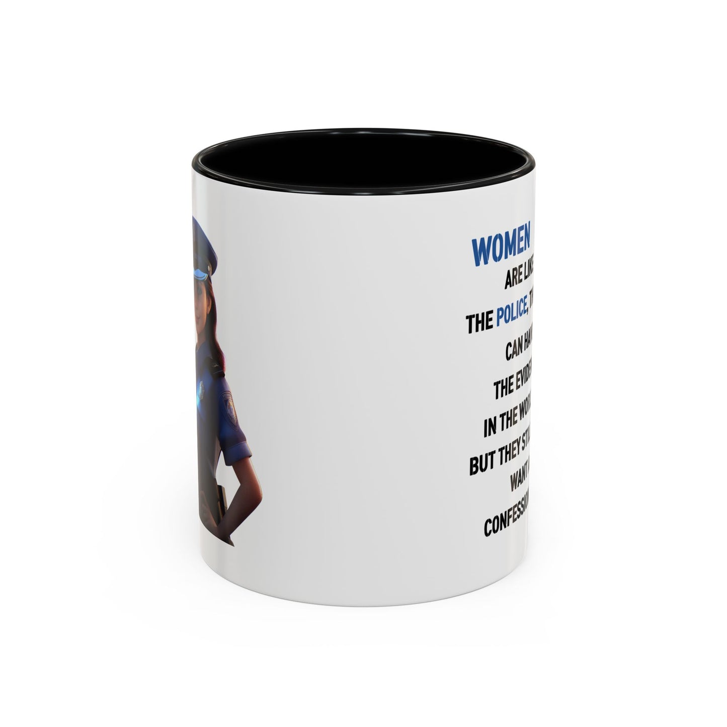 Humor Mug - Woman Are Like The Police