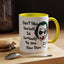Humor Mug - Don't Take Yourself So Seriously