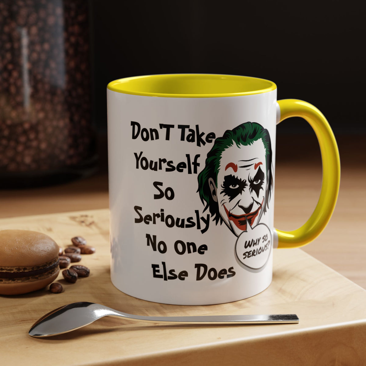 Humor Mug - Don't Take Yourself So Seriously