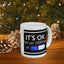 Humor Mug - It's Ok I'm On 1000mgs of Fukitol