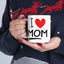 Mother's Day Mug - I Love Mom