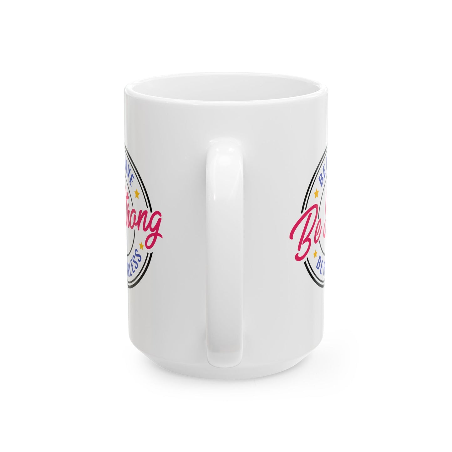 Motivation Mug - Be Strong Be Brave Be Fearless