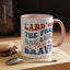 4th of July Mug - Land of The Free Because of The Brave