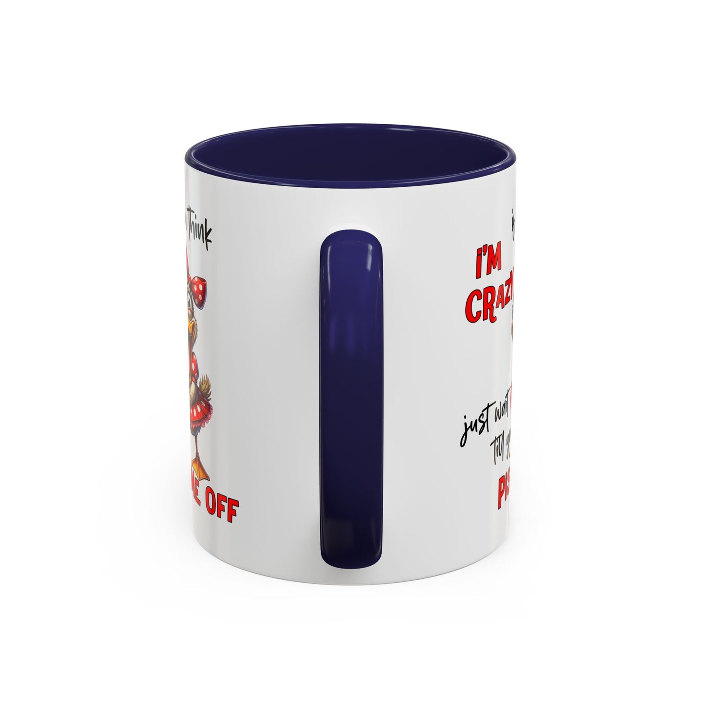 Humor Mug - If You Think I'm Crazy