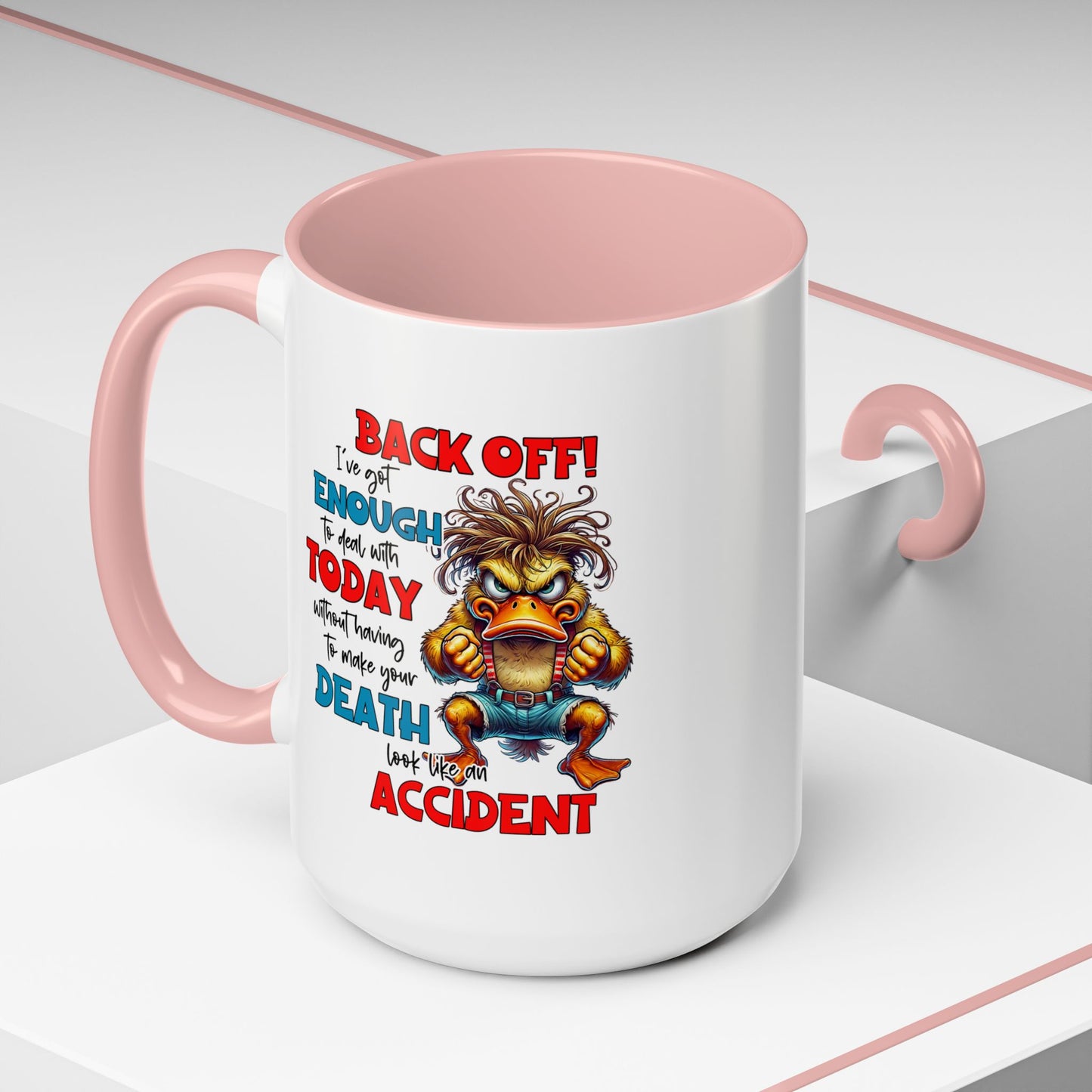 Humor Mug - Back Off! I've Got Enough to Deal With Today