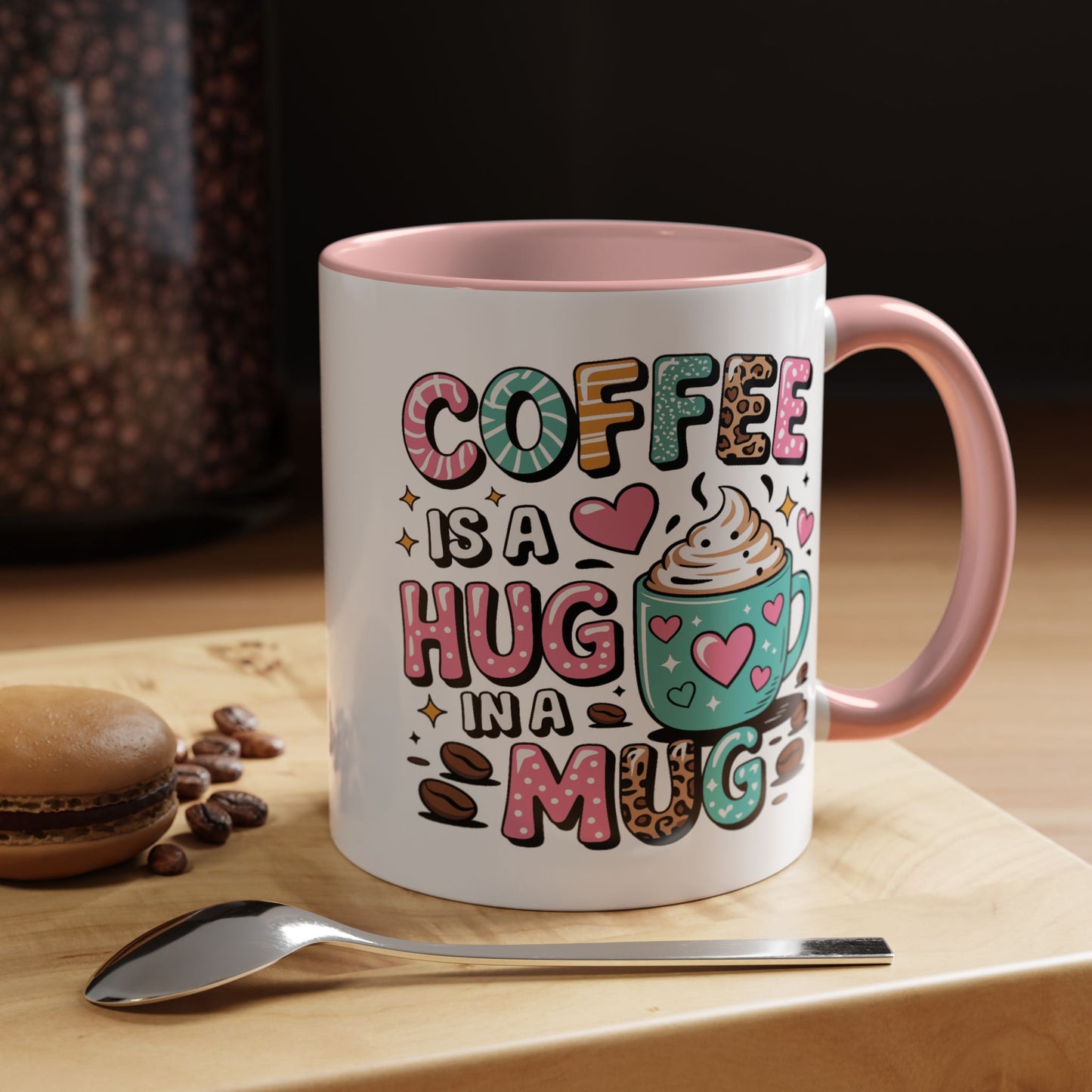 Humor Mug - Coffee is a Hug in a Mug