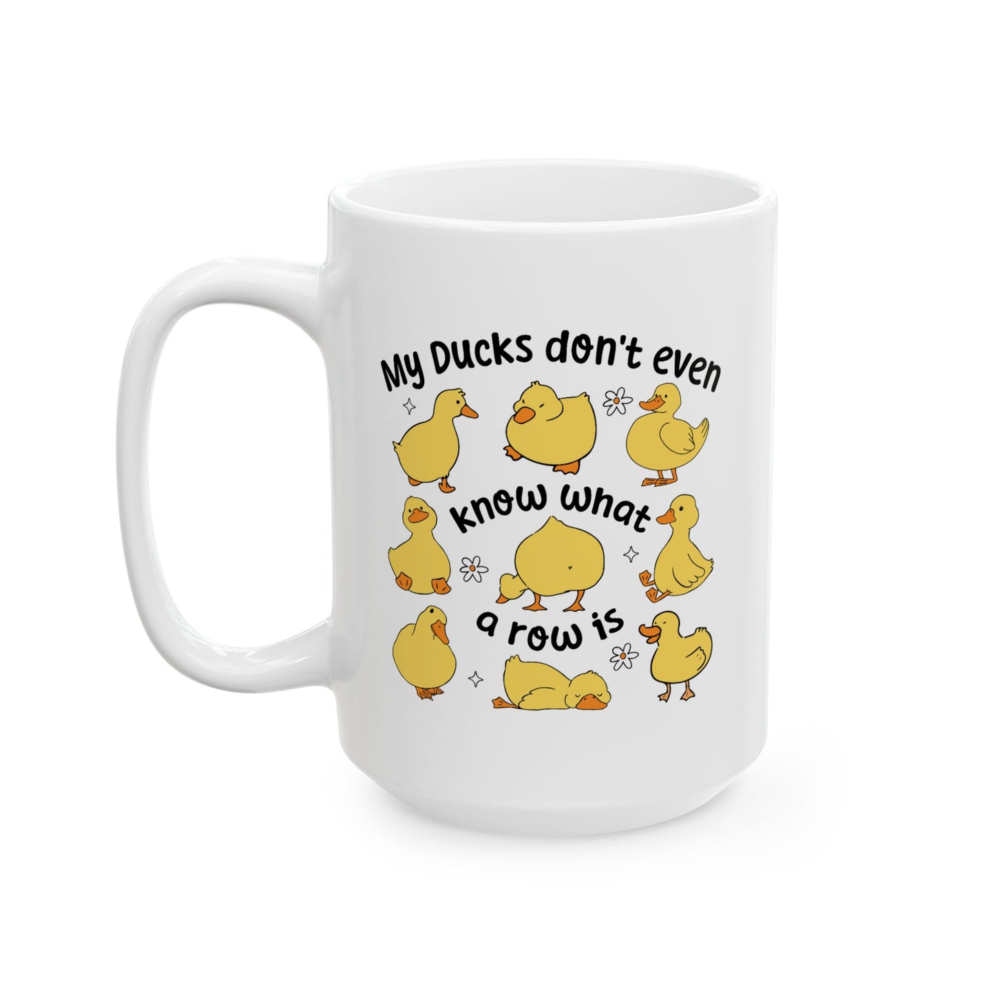 Humor Mug - My Ducks Don't Even Know What a Row is