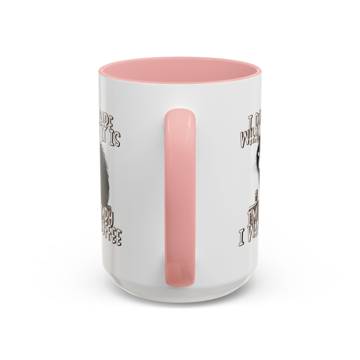 Humor Mug - I Don't Care What Day it is