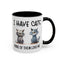 Humor Mug - I Have Cats None of Them Love Me