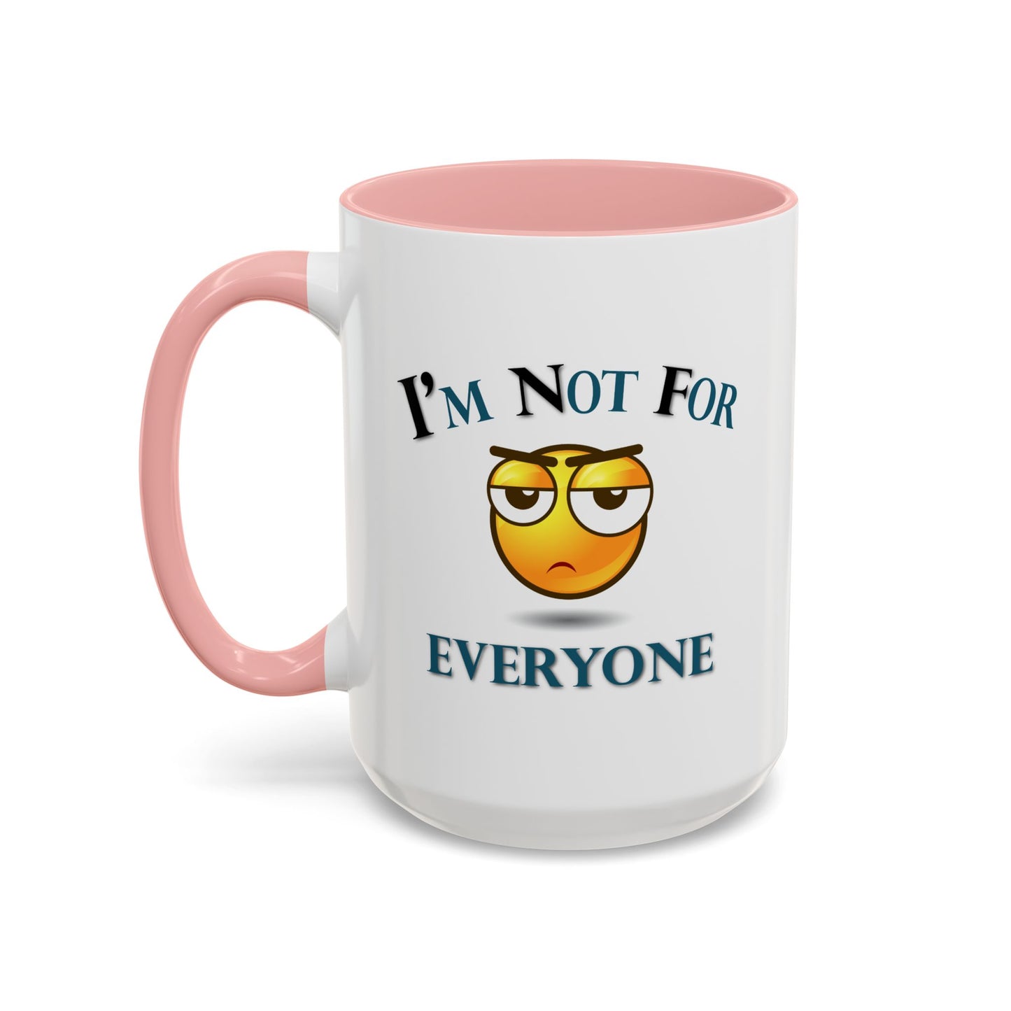 Humor Mug - I'm Not For Everyone