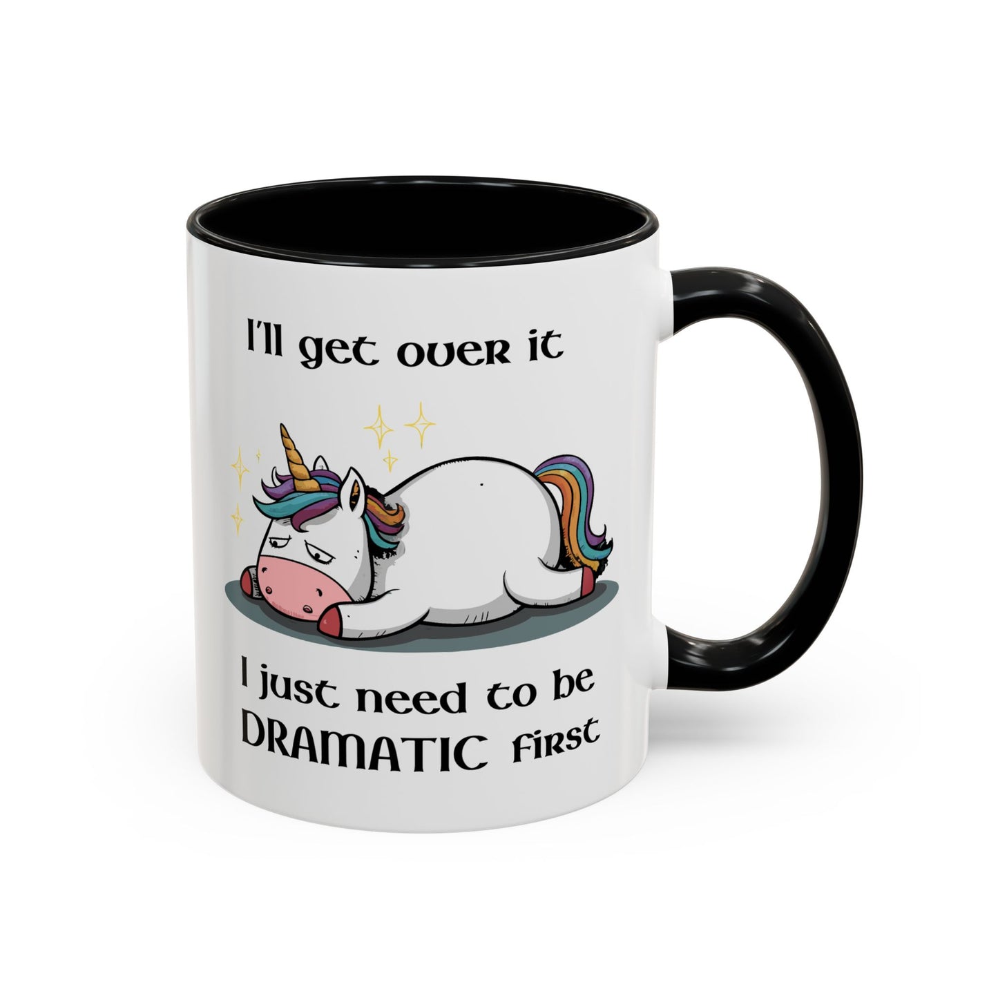 Humor Mug - I'll Get Over It Unicorn