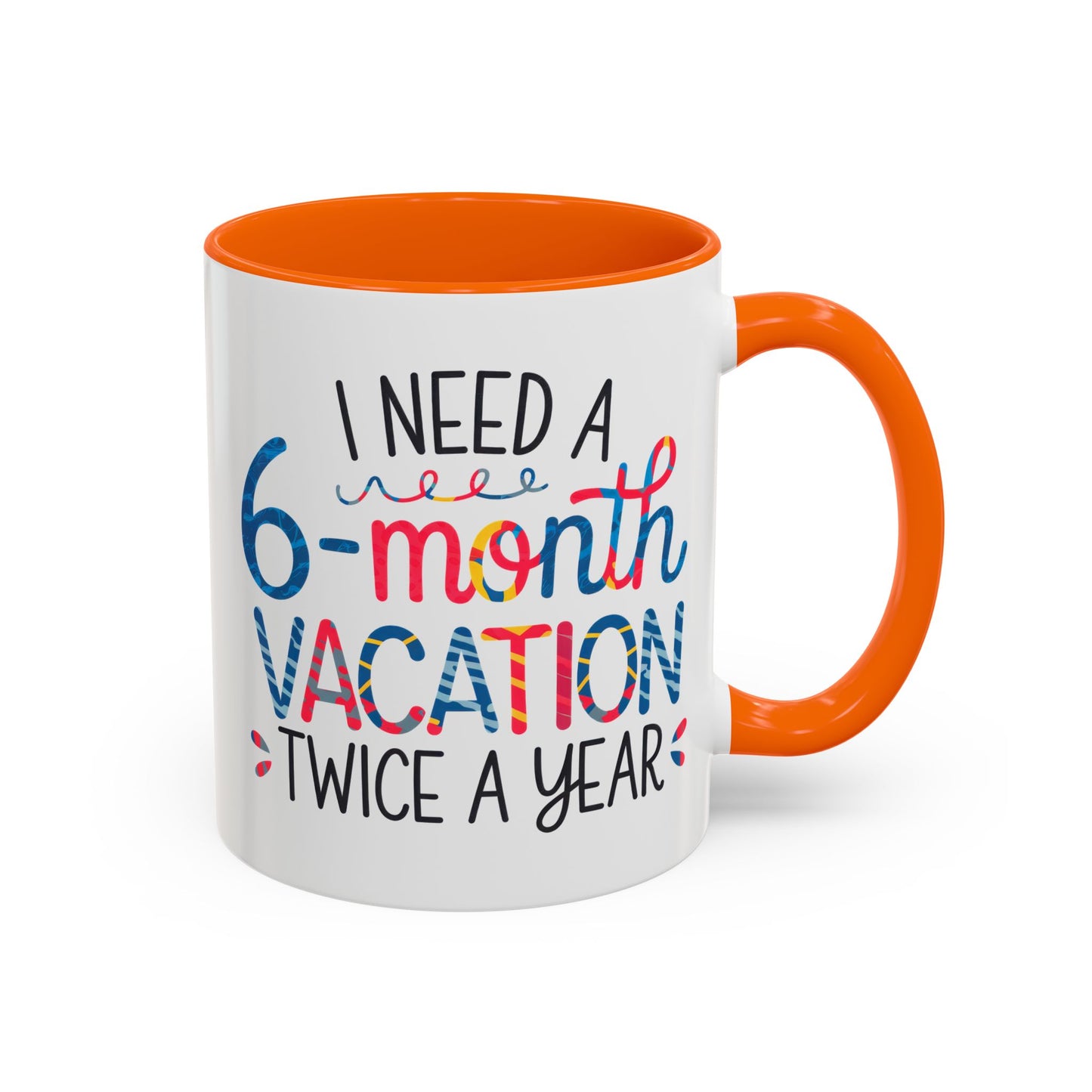 Office Mug - I Need a Six-Month Vacation