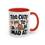 Animal Mug - Too Cute To Be Mad At