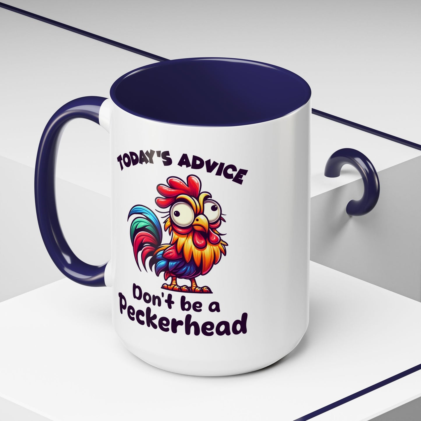 Humor Mug - Today's Advice Don't Be A Peckerhead