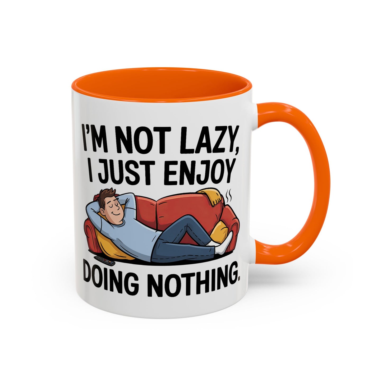 Humor Mug - I'm Not Lazy I Just Enjoy Doing Nothing
