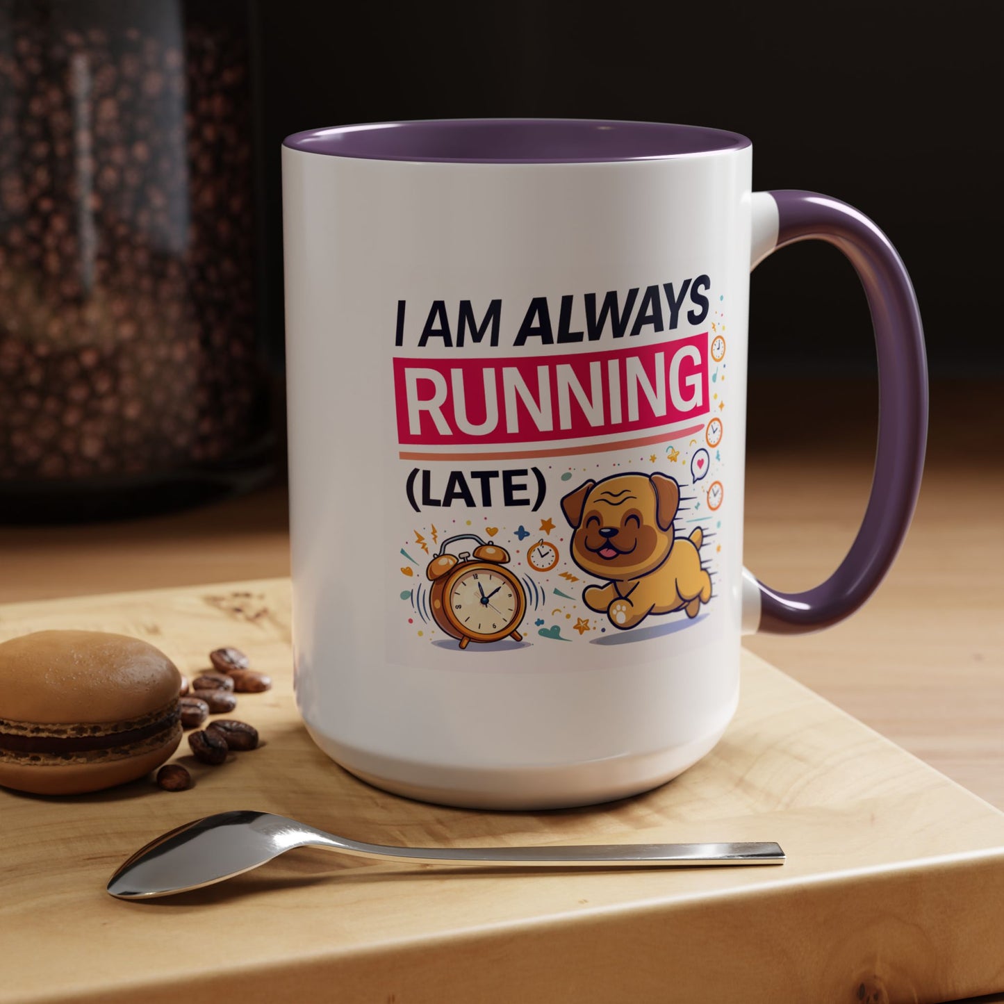 Humor Mug - I Am Always Running Late