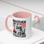 Humor Mug - Whatever I Did to Piss You Off