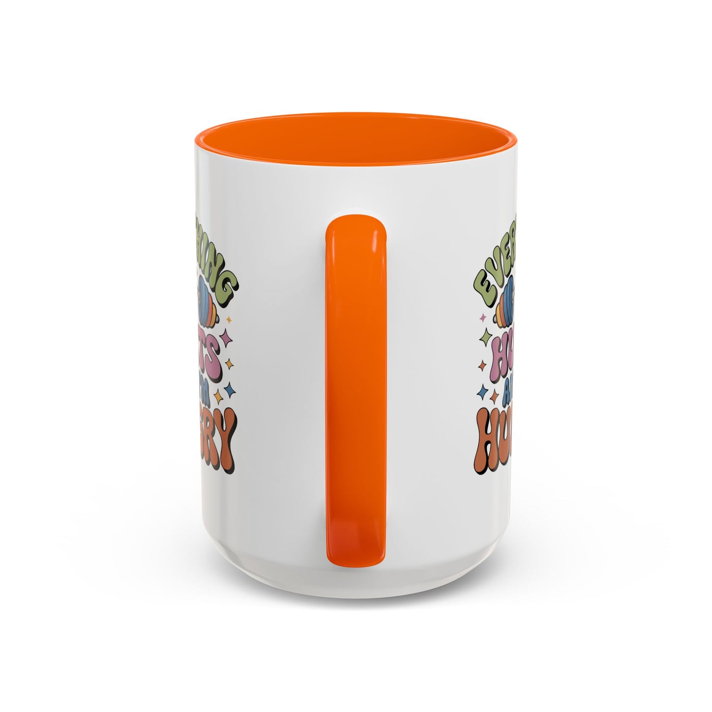 Humor Mug - Everything Hurts and I'm Hungry
