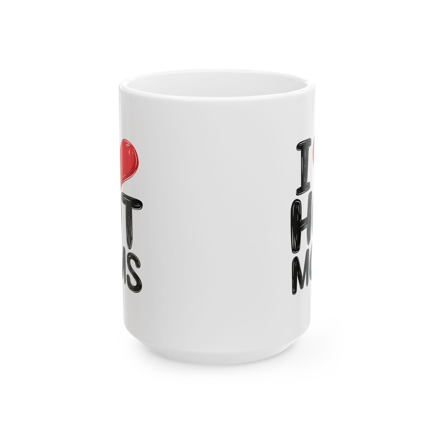 Humor Mug - I Love Hot Moms