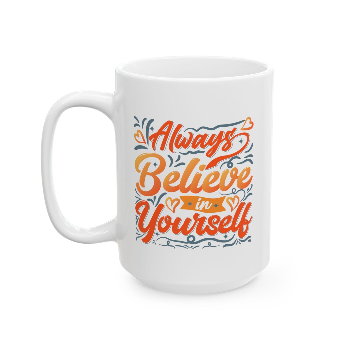 Motivation Mug - Always Believe In Yourself
