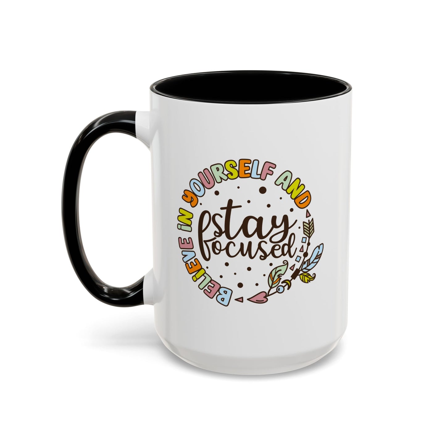 Motivation Mug - Believe in Yourself and Stay Focused