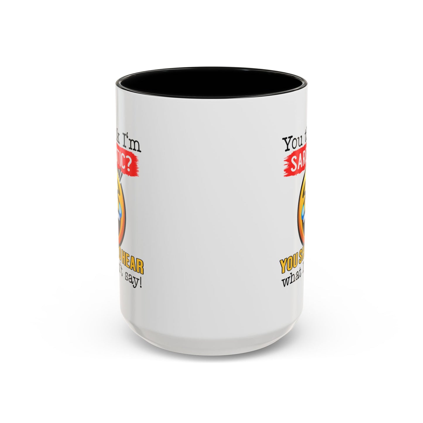 Humor Mug - You Think I'm Sarcastic Emoji