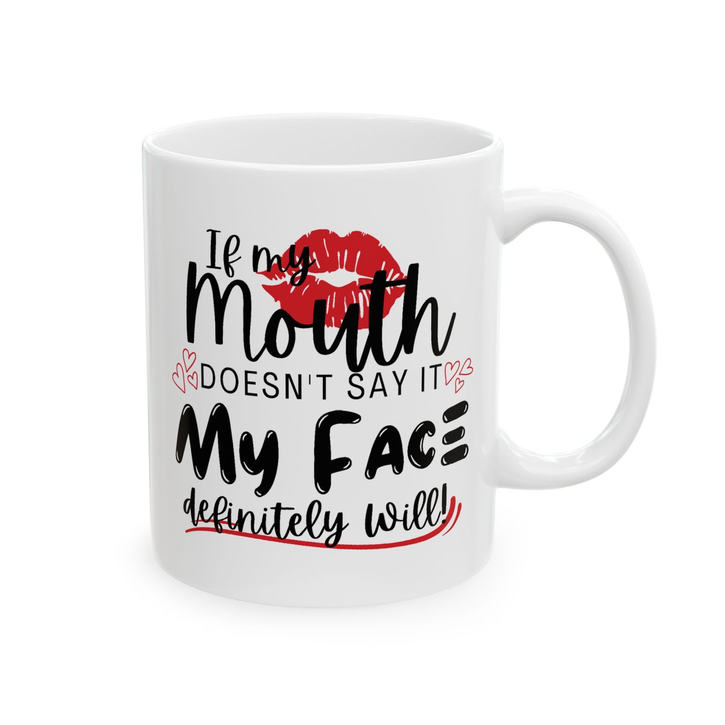 Humor Mug - If My Mouth Doesn't Say It