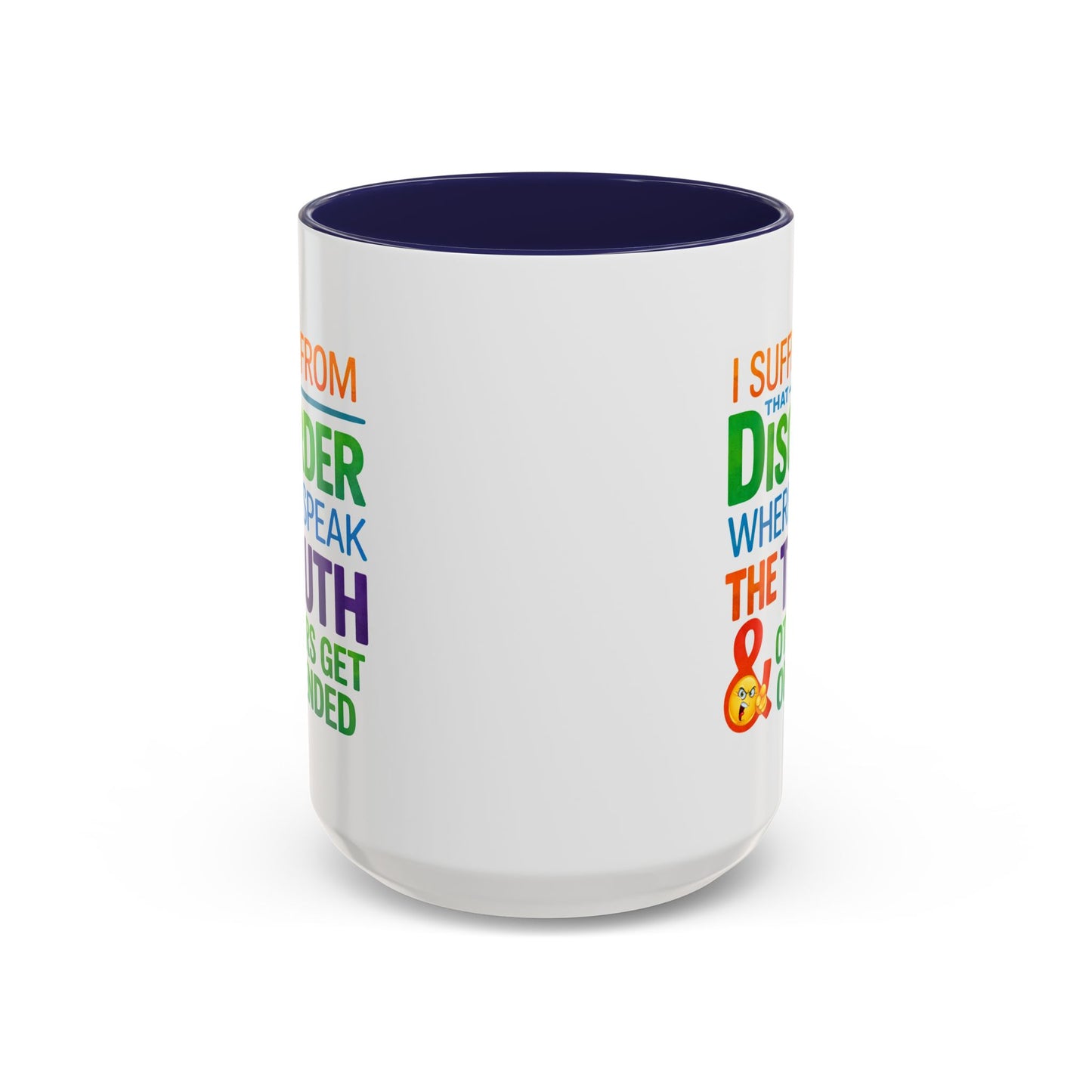 Humor Mug - I Suffer From That Disorder