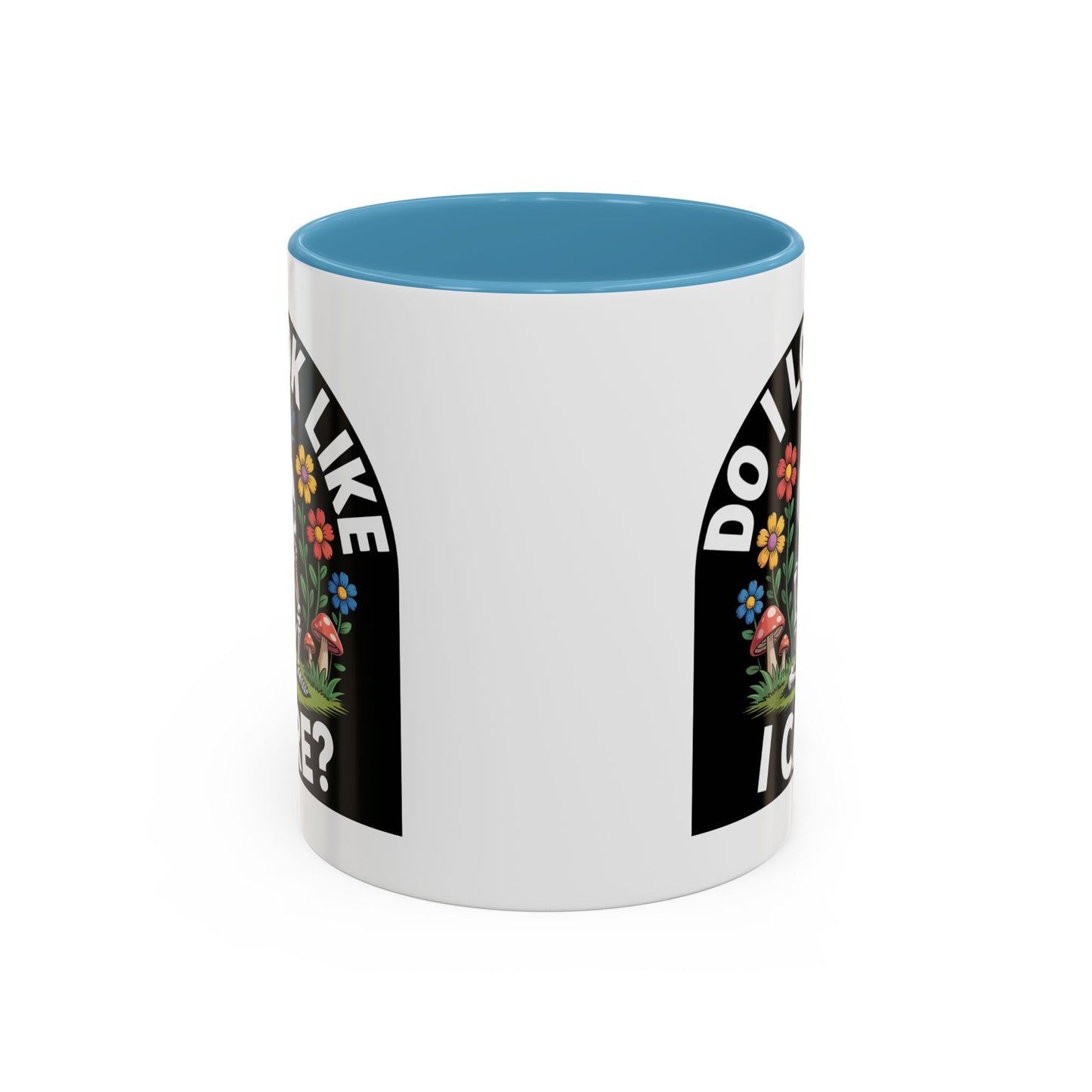 Humor Mug - Do I look Like I Care